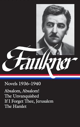 William Faulkner Novels 1936-1940 (LOA #48): Absalom, Absalom! / The Unvanquished / If I Forget Thee, Jerusalem / The Hamlet (Library of America Complete Novels of William Faulkner, Band 3)